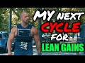 MY NEXT CYCLE FOR LEAN GAINS