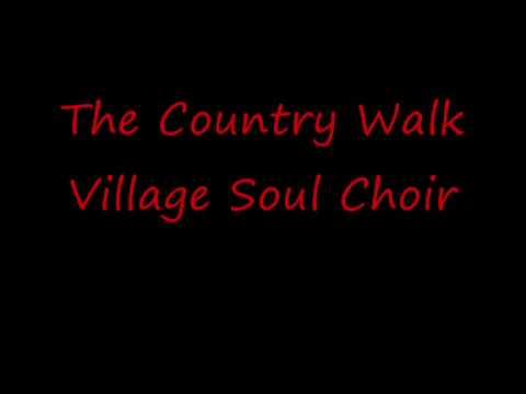 The Country Walk ---- Village Soul Choir