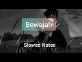 Bewajah - Coke studio [Slowed and Reverb] / Nabeel Shaukat Ali / Slowed Notes