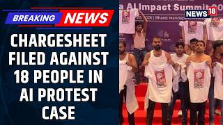 AI Summit Protest Case: Delhi Police Crime Branch Has Filed A Chargesheet Against 18 | News18