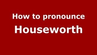 How to pronounce Houseworth