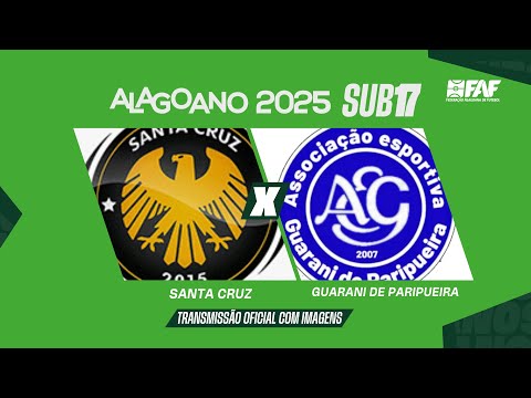 SANTA CRUZ x GUARANI DE PARIPUEIRA | ALAGOANO SUB-17 2025 - 7ª RODADA | AO VIVO E COM IMAGENS