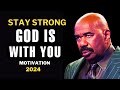 STAY STRONG GOD IS WITH YOU 2024 | Steve Harvey, Joel Osteen, Les Brown | Best Motivational Speech