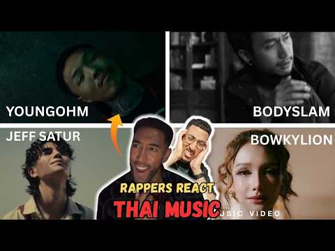RAPPERS REACT TO BEST THAI MUSIC (BodySlam, YOUNGOHM, Jeff Satur, BOWKLYION)