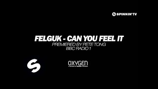 Felguk - Can You Feel It (Played by Pete Tong on BBC Radio 1) (OUT NOW)