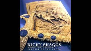 Ricky Skaggs &amp; Kentucky Thunder - Soldier of the Cross - Are You Afraid to Die