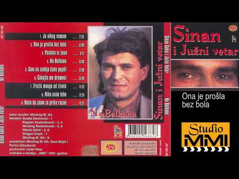 Sinan Sakic i Juzni Vetar - Ona je prosla bez bola