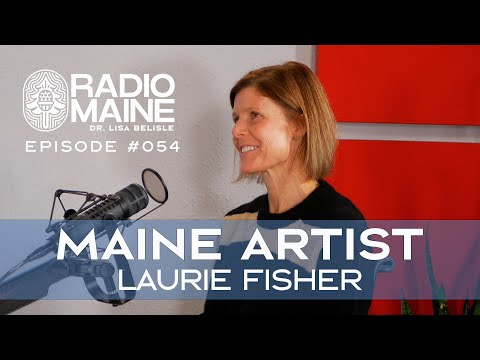 Radio Maine: Be Inspired by Laurie Fisher as She Describes How She Found Confidence in Her Art