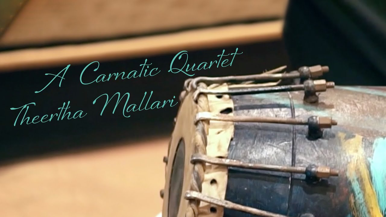 A Carnatic Quartet: Theertha Mallari in Ragam Gambhira Nattai