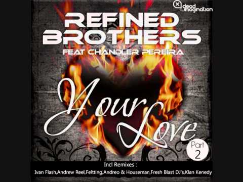 Refined Brothers feat Chandler Pereira   Your Love Refined Brothers 'Love' mix
