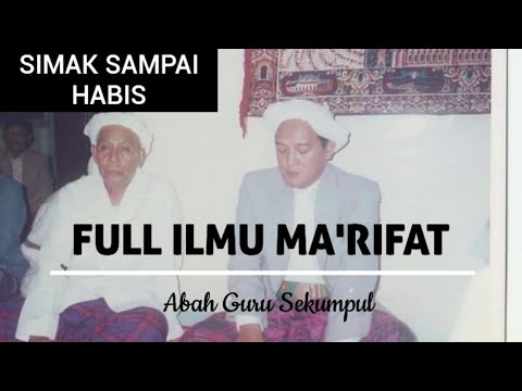 FULL ILMU MA'RIFAT ~ ABAH GURU SEKUMPUL