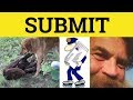 Submit Submit Meaning Submit To Examples Submitted Definition