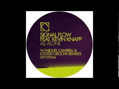 Signal Flow feat.Kevin Knapp - All Alone(Miguel Campbell Remix)(Official)Leftroom Limited/LEFTLTD044