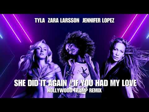 Tyla, Zara Larsson & Jennifer Lopez - She Did It Again/If You Had My Love (Hollywood Tramp Mash Up)