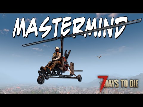 7 Days To Die - Mastermind (E.40) - Takes Flight | Alpha 20