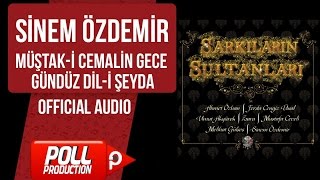 Sinem Özdemir - Müştak-i Cemalin Gece Gündüz Dil-i Şeyda - ( Official Audio )