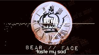 Bear // Face - Taste My Sad