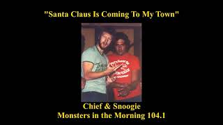 "Santa Claus Is Coming To My Town" Chief &amp; Snoogie *Monsters in the Morning*