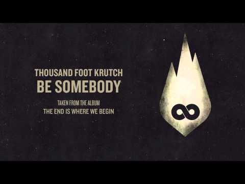 Thousand Foot Krutch: Be Somebody (Official Audio)