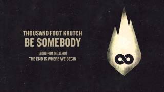 Thousand Foot Krutch - Be Somebody (Audio)