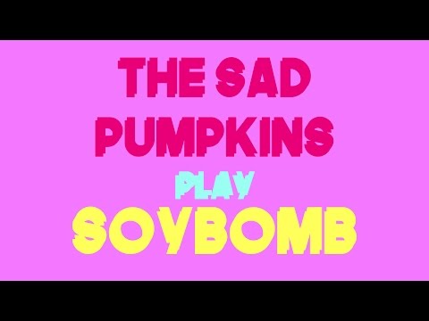 Handsome People Play Soybomb - The Sad Pumpkins