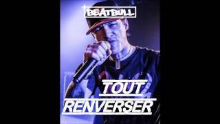 BeatBull - Tout Renverser [Official 2014]