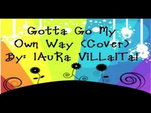 Gotta Go My Own Way (By Laura Villalta)