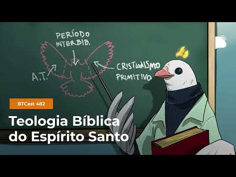 Teologia Bíblica do Espírito Santo - BTCast 482