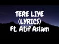 Tere Liye Full Song With LYRICS By Atif Aslam Musical Mania