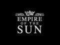 Empire Of The Sun - Walking On A Dream w/lyrics