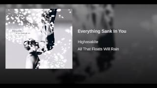 Everything Sank In You