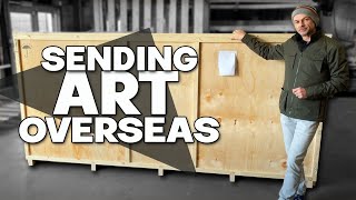 How to SEND ART to another country - TOP TIPS for crates, paperwork and customs