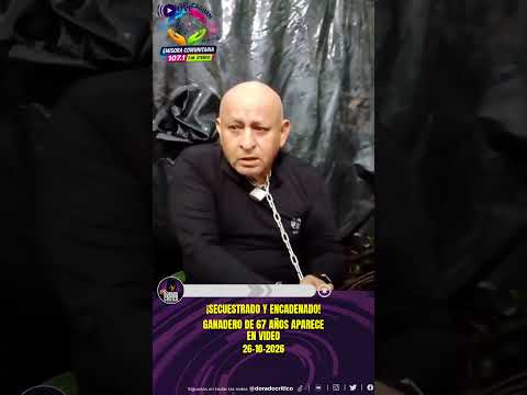 🚨 ¡SECUESTRADO Y ENCADENADO! GANADERO DE 67 AÑOS APARECE EN VIDEO