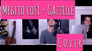 Gazzelle - Meglio Così (cover)