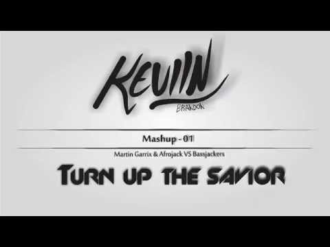 Afrojack & Martin Garrix vs Bassjackers - Turn up the savior (MASHUP KEVIN BRANDON)