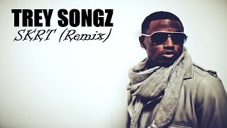 Trey Songz - SKRT (Remix)