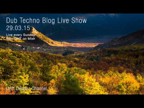Dub Techno Blog Live Show 037 - Mixlr - 29.03.15