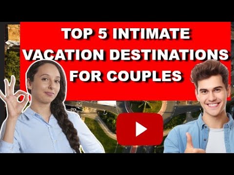 Intimate Vacation Destinations | Romantic Vacation Destinations