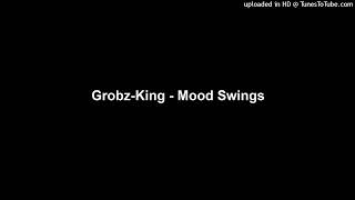 Download lagu Grobz-King - Mood Swings mp3 Download lagu Grobz-King - Mood Swings mp3