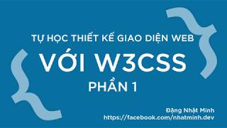 TỰ HỌC W3.CSS - Phần 1 - W3.CSS là gì? vì sao chọn W3.CSS?