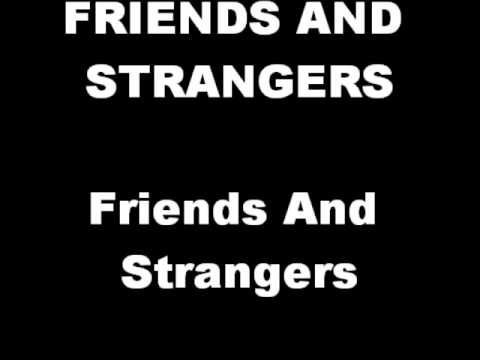 Friends and Strangers  plays Friends and Strangers