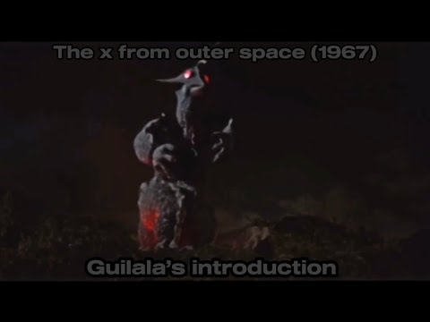 The x from outer space (1967)   Guilala’s introduction