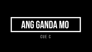 Download lagu ANG GANDA MO  - CUE C [LYRIC] mp3
