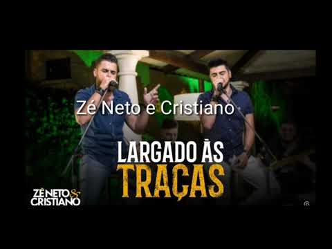 LARGADO AS TRAÇAS - ZÉ NETO E CRISTIANO ( LETRA )