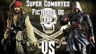 Super Combates Ficticios de Rap II Jack Sparrow vs Edward Kenway II By: JL and Makibe Rap play