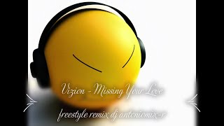 Vizion – Missing Your Love -freestyle remix dj antoniomix-rj