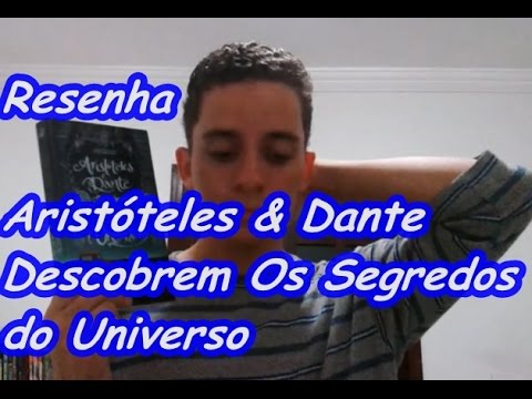 Resenha - Aristteles & Dante Descobrem Os Segredos do Universo | Por Junior Costa