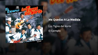Los Tigres del Norte ― Me Quedas A La Medida ⟦𝕰𝖕𝖎𝖈𝖊𝖓𝖙𝖗𝖔⟧