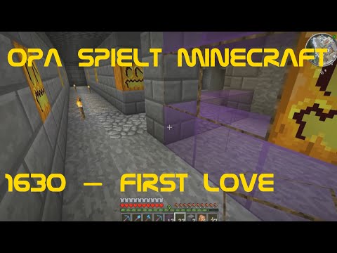 Opa spielt Minecraft 1630 – First Love