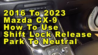 Mazda CX-9 How To Use Shift Lock Release "P" (Park) To "N" (Neutral) 2016 To 2023 Manually Move Car